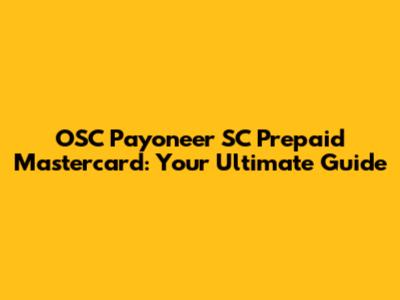 OSC Payoneer SC Prepaid Mastercard: Your Ultimate Guide