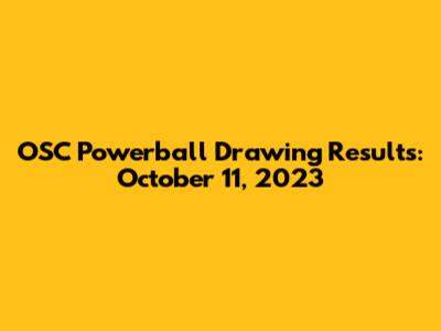 OSC Powerball Drawing Results: October 11, 2023