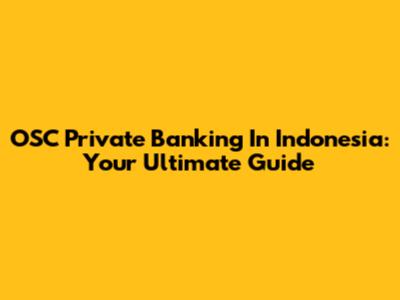 OSC Private Banking In Indonesia: Your Ultimate Guide