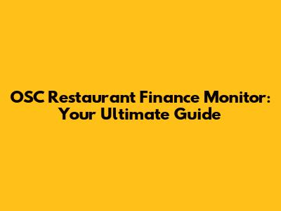 OSC Restaurant Finance Monitor: Your Ultimate Guide