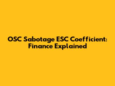 OSC Sabotage ESC Coefficient: Finance Explained