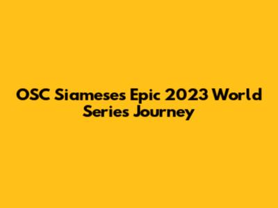 OSC Siameses' Epic 2023 World Series Journey