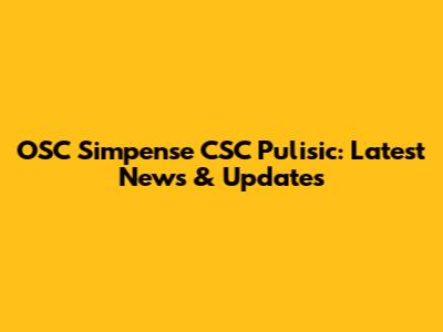 OSC Simpense CSC Pulisic: Latest News & Updates