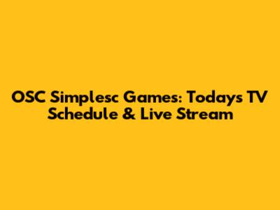 OSC Simplesc Games: Today's TV Schedule & Live Stream