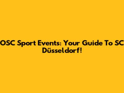 OSC Sport Events: Your Guide To SC Düsseldorf!