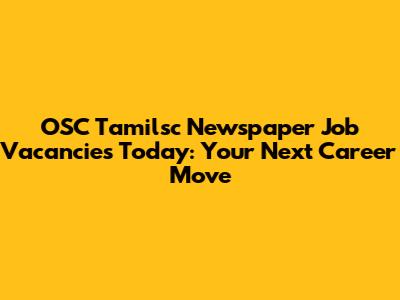 OSC Tamilsc Newspaper Job Vacancies Today: Your Next Career Move