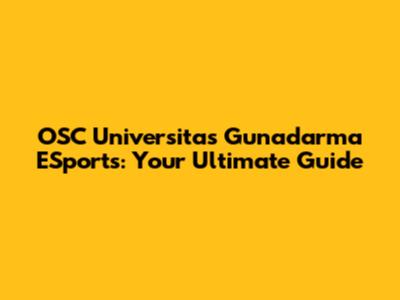 OSC Universitas Gunadarma ESports: Your Ultimate Guide
