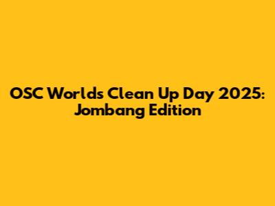 OSC World's Clean Up Day 2025: Jombang Edition