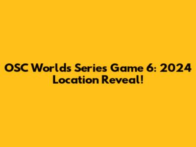 OSC Worlds Series Game 6: 2024 Location Reveal!