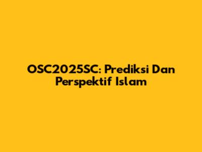OSC2025SC: Prediksi Dan Perspektif Islam