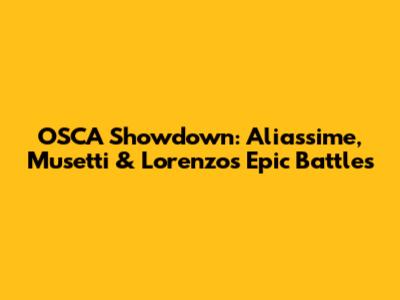OSCA Showdown: Aliassime, Musetti & Lorenzo's Epic Battles