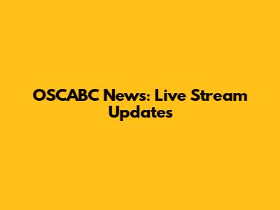 OSCABC News: Live Stream Updates