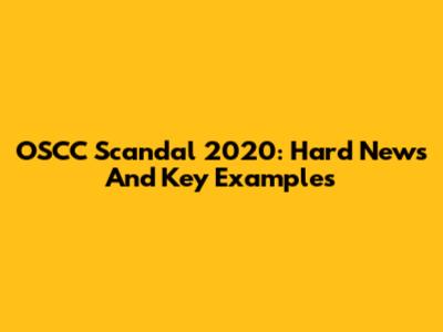 OSCC Scandal 2020: Hard News And Key Examples