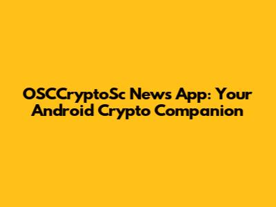 OSCCryptoSc News App: Your Android Crypto Companion
