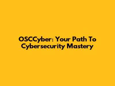 OSCCyber: Your Path To Cybersecurity Mastery
