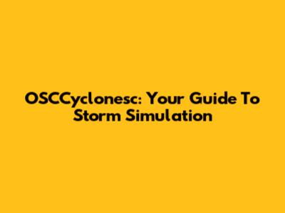 OSCCyclonesc: Your Guide To Storm Simulation