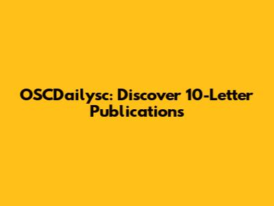 OSCDailysc: Discover 10-Letter Publications