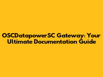 OSCDatapowerSC Gateway: Your Ultimate Documentation Guide