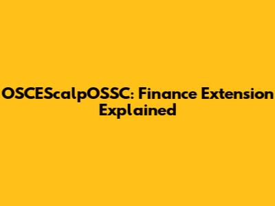 OSCEScalpOSSC: Finance Extension Explained