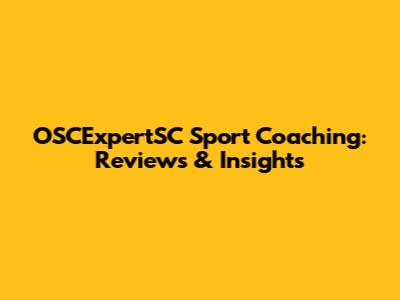 OSCExpertSC Sport Coaching: Reviews & Insights