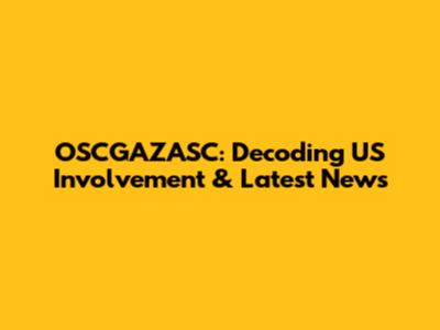 OSCGAZASC: Decoding US Involvement & Latest News