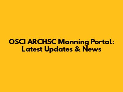 OSCI ARCHSC Manning Portal: Latest Updates & News