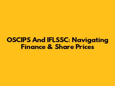 OSCIPS And IFLSSC: Navigating Finance & Share Prices
