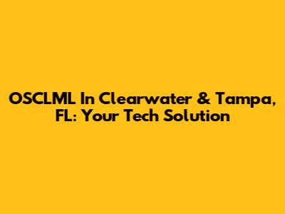OSCLML In Clearwater & Tampa, FL: Your Tech Solution