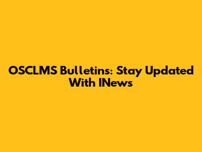 OSCLMS Bulletins: Stay Updated With INews