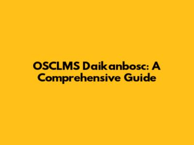 OSCLMS Daikanbosc: A Comprehensive Guide