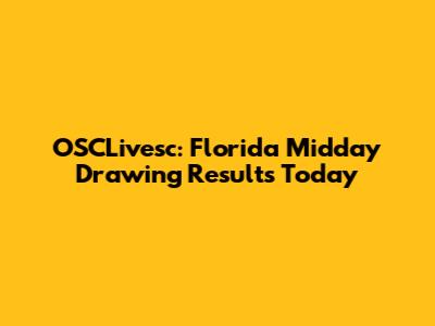 OSCLivesc: Florida Midday Drawing Results Today