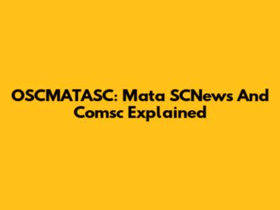 OSCMATASC: Mata SCNews And Comsc Explained