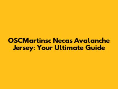 OSCMartinsc Necas Avalanche Jersey: Your Ultimate Guide