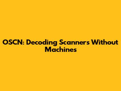 OSCN: Decoding Scanners Without Machines