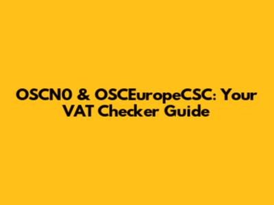 OSCN0 & OSCEuropeCSC: Your VAT Checker Guide
