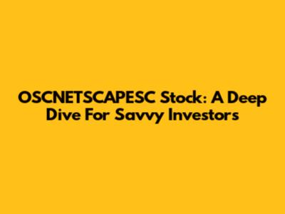 OSCNETSCAPESC Stock: A Deep Dive For Savvy Investors