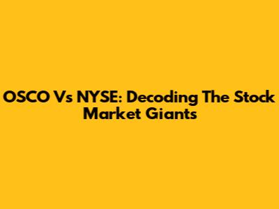 OSCO Vs NYSE: Decoding The Stock Market Giants