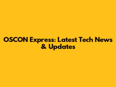 OSCON Express: Latest Tech News & Updates