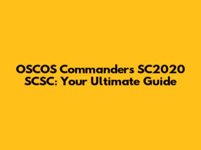 OSCOS Commanders SC2020 SCSC: Your Ultimate Guide