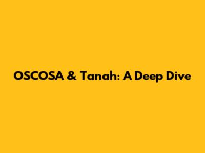 OSCOSA & Tanah: A Deep Dive