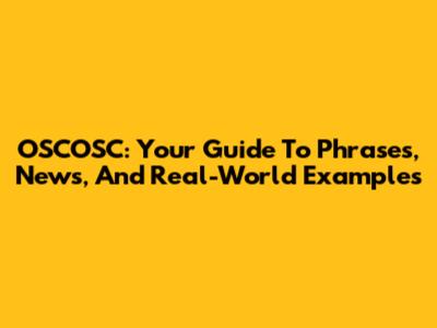 OSCOSC: Your Guide To Phrases, News, And Real-World Examples