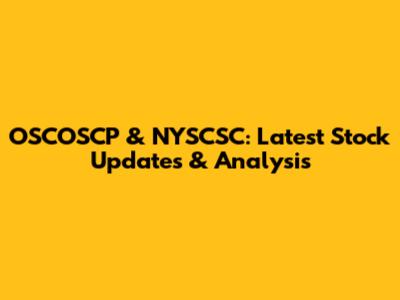 OSCOSCP & NYSCSC: Latest Stock Updates & Analysis