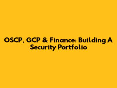 OSCP, GCP & Finance: Building A Security Portfolio
