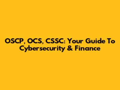 OSCP, OCS, CSSC: Your Guide To Cybersecurity & Finance