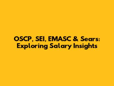 OSCP, SEI, EMASC & Sears: Exploring Salary Insights
