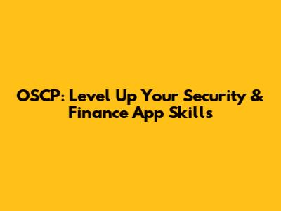 OSCP: Level Up Your Security & Finance App Skills