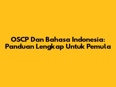 OSCP Dan Bahasa Indonesia: Panduan Lengkap Untuk Pemula