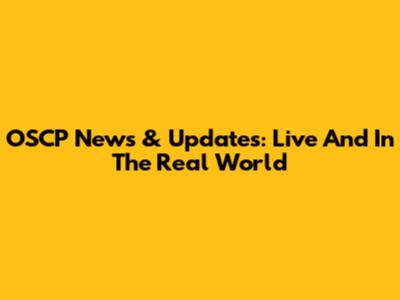 OSCP News & Updates: Live And In The Real World