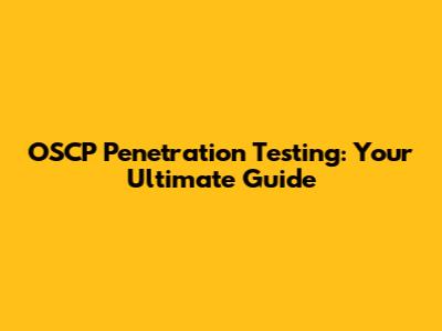 OSCP Penetration Testing: Your Ultimate Guide