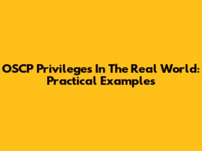 OSCP Privileges In The Real World: Practical Examples